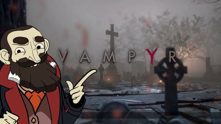 Vampyr: My favorite game you won't like.